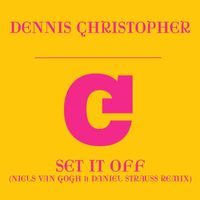 Dennis Christopher - Set It Off (Niels van Gogh & Daniel Strauss Remix)