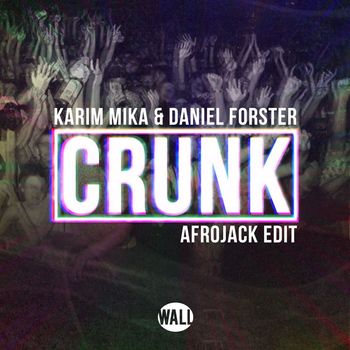 Karim Mika & Daniel Forster - Crunk (Afrojack Edit)