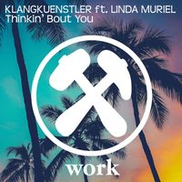 Klangkuenstler - Thinkin' Bout You (feat. Linda Muriel)