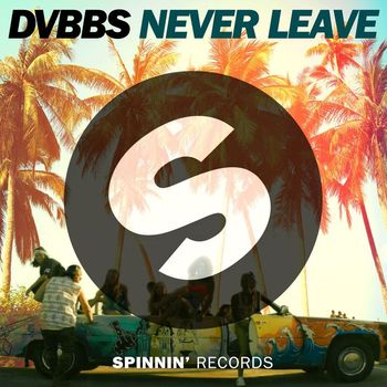 Dvbbs - Never Leave