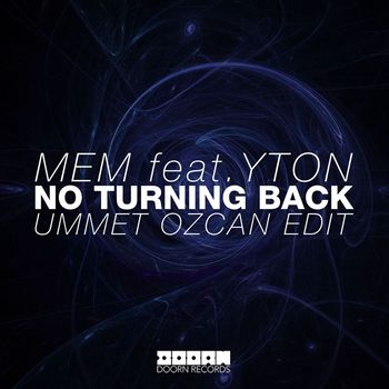 MEM - No Turning Back (feat. Yton) (Ummet Ozcan Edit)