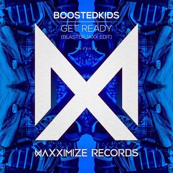 Boostedkids - Get Ready! (Blasterjaxx Edit)
