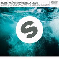 Watermät - Won't Stop (feat. Kelli-Leigh) (Bob Sinclar & The Cube Guys Remix)
