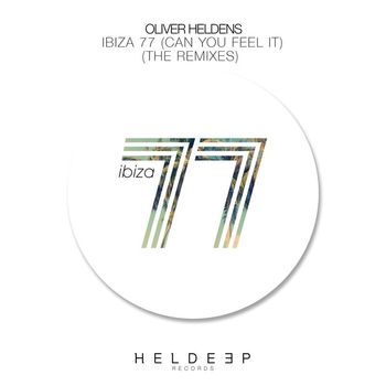 Oliver Heldens - Ibiza 77 (Can You Feel It) [The Remixes]