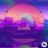 Jay Hardway - Thanks A Million
