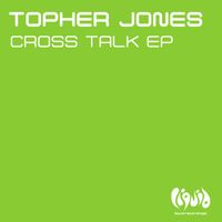 Topher Jones - Cross Talk EP