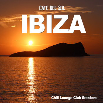 Various Artists - Ibiza Café Del Sol - Chill Lounge Club Sessions