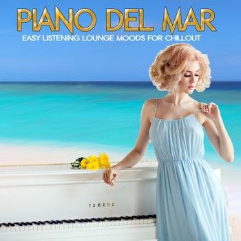 Various Artists - Piano Del Mar (Easy Listening Lounge Moods for Chillout)