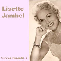 Lisette Jambel - Lisette Jambel - Ses Succès Essentiels