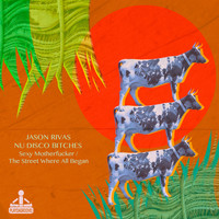 Jason Rivas, Nu Disco Bitches - Sexy Motherfucker / The Street Where All Began (Explicit)