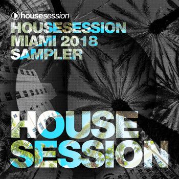 Various Artists - Housesession Miami 2018 Sampler