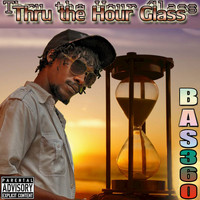 Bas360 - Thru the Hour Glass (Explicit)