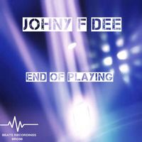 Johny F Dee - End Of Playing