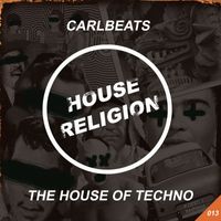 Carlbeats - The House Of Techno
