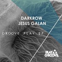 Darkrow, Jesus Galan - Groove Play Ep