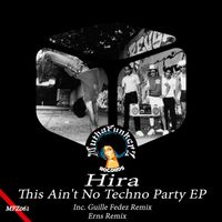 Hira - This Ain't No Techno Party EP