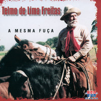 Telmo de Lima Freitas - A Mesma Fuça