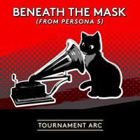 Tournament Arc - Beneath the Mask (from "Persona 5") (2018 Version)