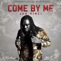Jah Vinci - Come By Me (Remix)