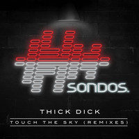 Thick Dick - Touch The Sky (Remixes)