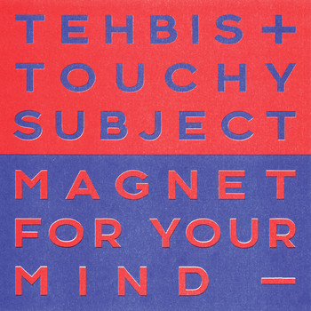 Tehbis & Touchy Subject - Magnet for Your Mind