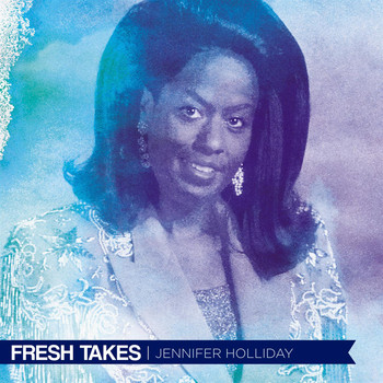 Jennifer Holliday - Fresh Takes