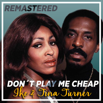 Ike & Tina Turner - Don't Play Me Cheap (Remastered)