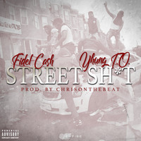 Fidel Cash - Street Shit (feat. Yhung T.O.) (Explicit)