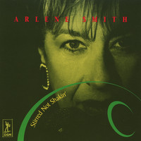 Arlene Smith - Stirred Not Shakin'
