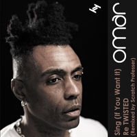 Omar - Sing (If You Want It) Re Twisted (Remixed by Scratch Professor)