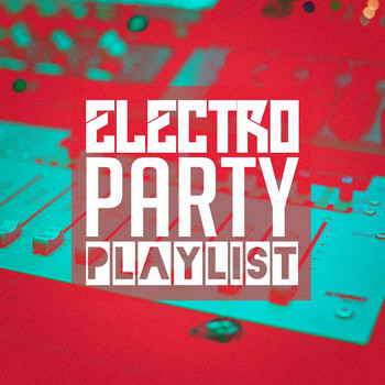 Electronic Dance Music, Masters of Electronic Dance Music, DJ DanceHits - Electro Party Playlist