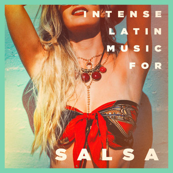 Salsa All Stars, Salsaloco De Cuba, Salsa Passion - Intense Latin Music For Salsa