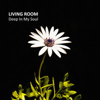 Living Room - Deep in My Soul
