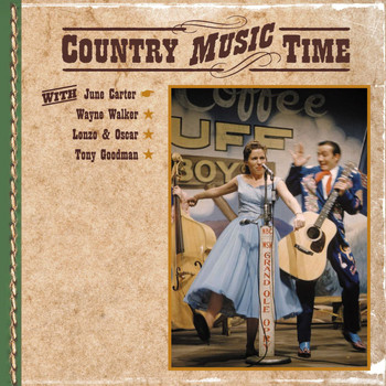 Various Artists - Country Music Time with June Carter, Wayne Walker, Lonzo & Oscar, Tony Goodman