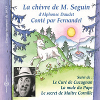 Fernandel - La chèvre de M. Seguin, suivi de Le curé de Cucugnan, La mule du Pape, Le secret de Maître Cornille (Enregistrement de 1955)