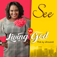See - The Living God