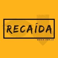 Boca Abajo - Recaída