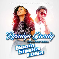 Rosalyn Candy - Boom Shaka Laka (feat. Tucka)