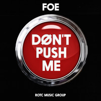 Foe - Don't Push Me
