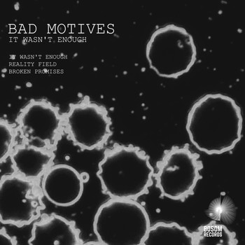 Bad Motives - It Wasn't Enough EP
