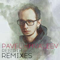 Pavel Khvaleev - Rebirth Remixes