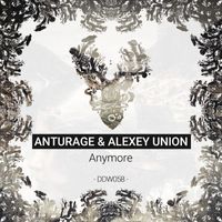 Anturage & Alexey Union - Anymore