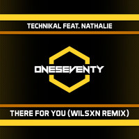 Technikal feat. Nathalie - There For You (WILSXN Remix)