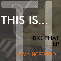 Kevin Nordstad - Big Phat