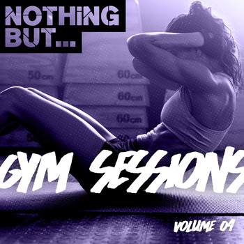 Various Artists - Nothing But... Gym Sessions, Vol. 04
