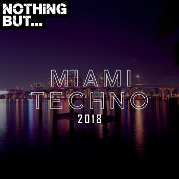 Various Artists - Nothing But... Miami Techno 2018