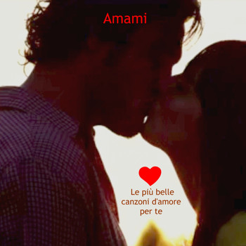 Various Artists - Amami (La compilation degli innamorati)