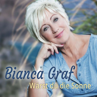 Bianca Graf - Wärst du die Sonne