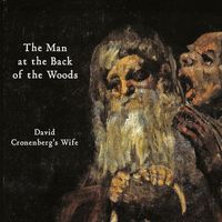 David Cronenberg's Wife - The Man At The Back Of The Woods