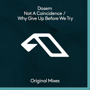 Dosem - Not A Coincidence / Why Give Up Before We Try